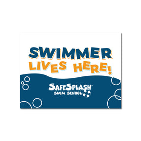 SafeSplash Swim School: Swimmer Lives here Yard Sign